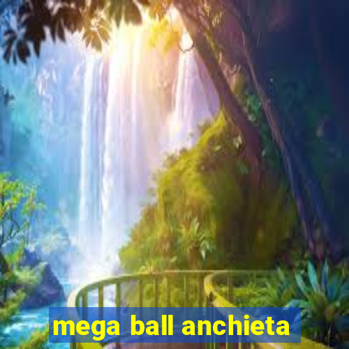 mega ball anchieta